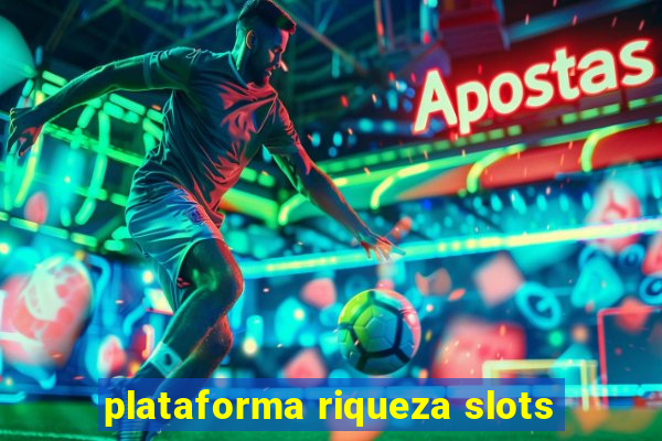 plataforma riqueza slots